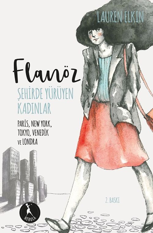 Flanöz: Şehirde Yürüyen Kadınlar & Paris, New York, Tokyo, Viyana ve Londra