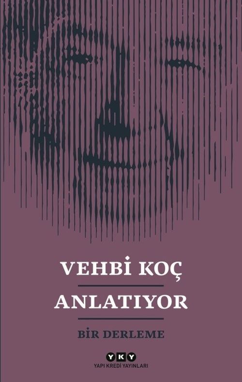 Vehbi Koç Anlatıyor & Bir Derleme