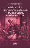 M&uuml;zikolojide K&uuml;lt&uuml;rel Yaklaşımlar ve M&uuml;zik K&uuml;lt&uuml;r&uuml; &Uuml;zerine Eskizler