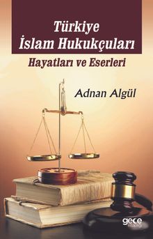 Türkiye İslam Hukukçuları Hayatları ve Eserleri