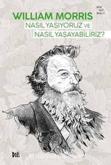Nasıl Yaşıyoruz ve Nasıl Yaşayabiliriz? - William Morris