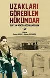 Uzakları G&ouml;rebilen H&uuml;k&uuml;mdar Sultan İkinci Abd&uuml;lhamid Han 2