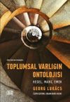 Toplumsal Varlığın Ontolojisi: Hegel Marx Emek