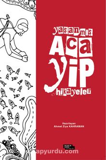 Yaşanmış Acayip Hikayeler - Ahmet Ziya Kahraman