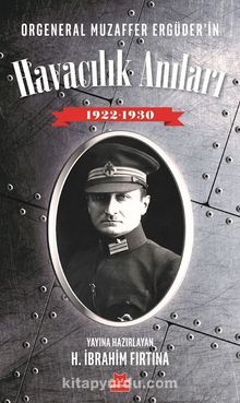 Orgeneral Muzaffer Ergüder'in Havacılık Anıları 1922-1930 - Kolektif