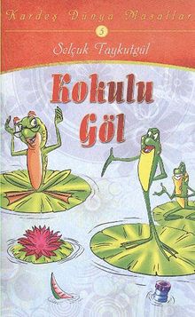 Kokulu Göl / Kardeş Dünya Masalları