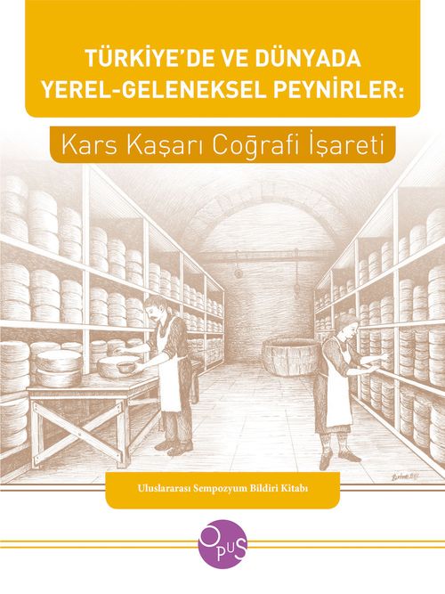 Türkiye'de ve Dünyada Yerel-Geleneksel Peynirler: Kars Kaşarı Coğrafi İşareti