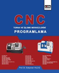 CNC: Torna ve İşleme Merkezlerini Programlama