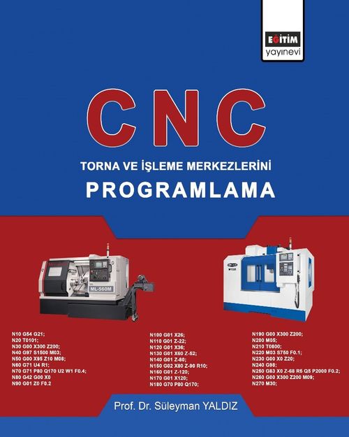 CNC: Torna ve İşleme Merkezlerini Programlama