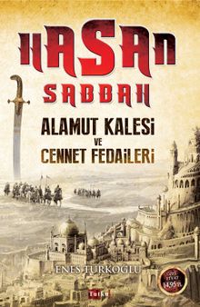 Hasan Sabbah & Alamut Kalesi ve Cennet Fedaileri