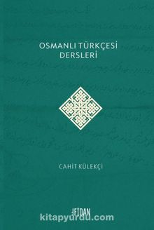 Osmanlı Türkçesi Dersleri - Dr. Cahit Külekçi
