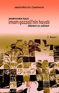 Medreseden Kaçış & İmam Gazzali'nin Hayatı Fikirleri ve Eserleri