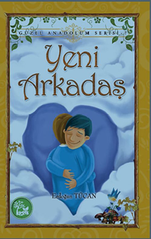 Yeni Arkadaş / Güzel Anadolum Serisi -7