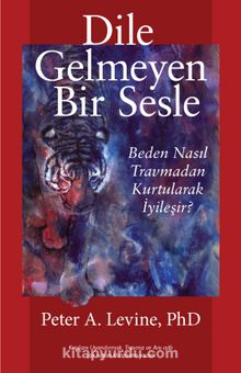Dile Gelmeyen Bir Sesle - Peter A. Levine