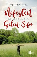 Nefesten  Gelen Şifa & Ruh - Akıl - Kalp - Nefs 