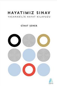 Hayatımız Sınav & Yaşanabilir Hayat Kılavuzu - Cihat Şener