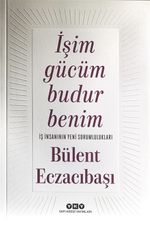 İşim Gücüm Budur Benim & İş İnsanının Yeni Sorumlulukları