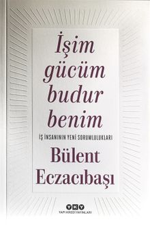 İşim Gücüm Budur Benim & İş İnsanının Yeni Sorumlulukları