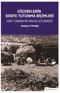 Göçebelerin Kente Tutunma Biçimleri & Siirt Conkbayır Mahallesi Örneği
