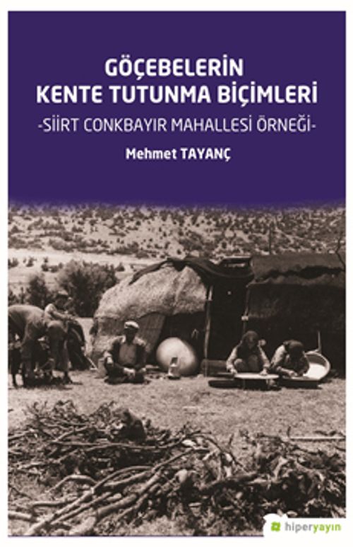Göçebelerin Kente Tutunma Biçimleri & Siirt Conkbayır Mahallesi Örneği