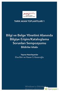 Bilgi ve Belge Yönetimi Alanında Bilgiye Erişim/Kataloglama Sorunları Sempozyumu Bildiriler Kitabı
