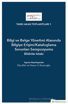 Bilgi ve Belge Yönetimi Alanında Bilgiye Erişim/Kataloglama Sorunları Sempozyumu Bildiriler Kitabı