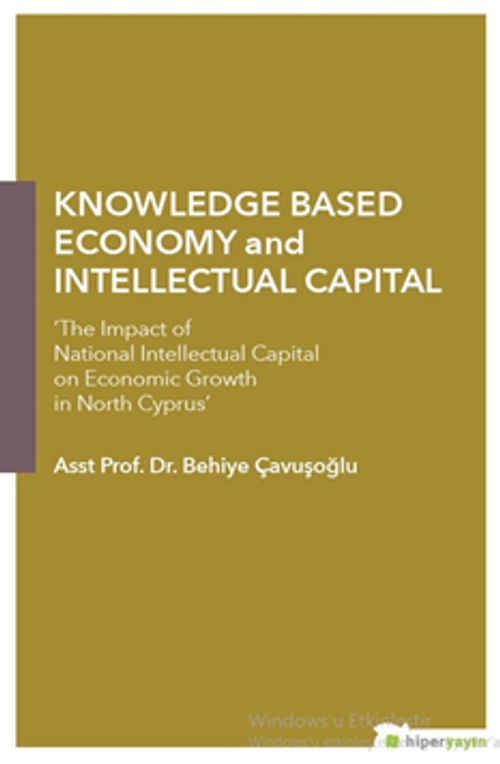 Knowledge Based Economy and Intellectual 	Capital “The Impact of National Intellectual Capital on Economic Growth in North Cyprus