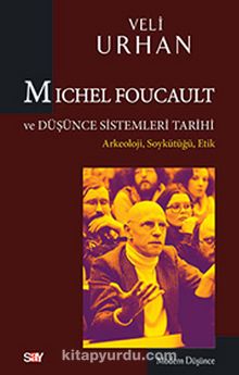 Michel Foucault ve Düşünce Sistemleri Tarihi - Veli Urhan