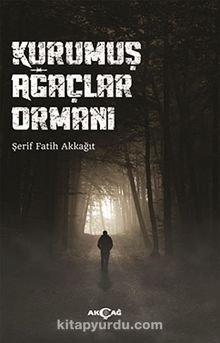 Kurumuş Ağaçlar Ormanı - Şerif Fatih Akkağıt