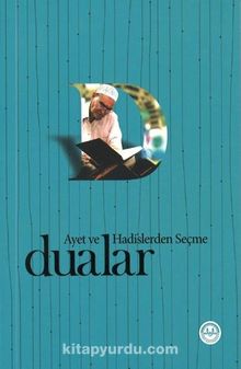 Ayet ve Hadislerden Seçme Dualar - Bilinmeyen Yazar