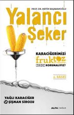 Yalancı Şeker ( Karaciğerimizi fruktoz Neden Korumalıyız )