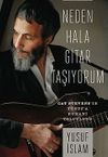 Neden Hala Gitar Taşıyorum (Ciltli) & Cat Stevens'in Yusuf'a Ruhani Yolculuğu