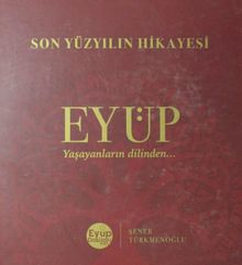 Son Yüzyılın Hikayesi Eyüp & Yaşayanların Dilinden