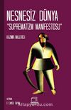 Nesnesiz Dünya & Suprematizm Manifestos