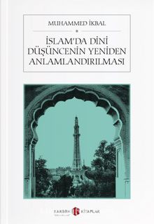 İslam’da Dini Düşüncenin Yeniden Anlamlandırılması - Muhammed İkbal