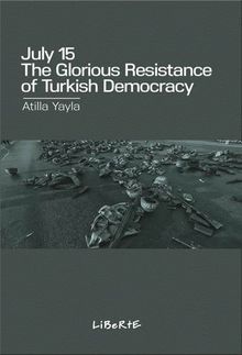 July 15: The Glorious Resistance Of Turkish Democracy