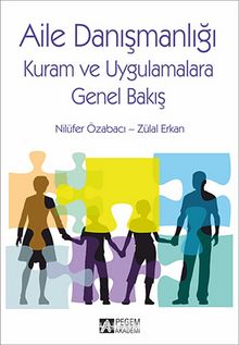 Aile Danışmanlığı & Kuram ve Uygulamalara Genel Bakış - Nilüfer Özabacı