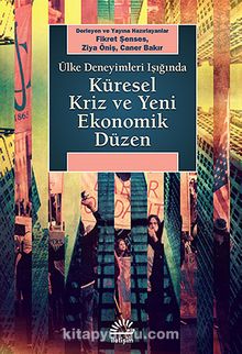 Ülke Deneyimleri Işığında Küresel Kriz ve Yeni Ekonomik Düzen - Bilinmeyen Yazar