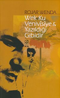 Wek Ku Venivisiye & Yazıldığı Gibidir