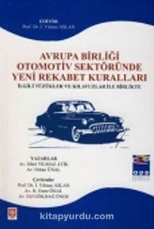 Avrupa Birliği Otomotiv Sektöründe Yeni Rekabet Kuralları - Prof. Dr. İ. Yılmaz Aslan