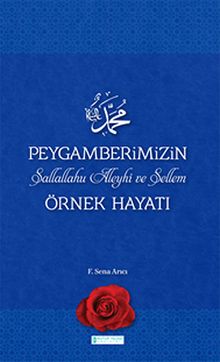 Peygamberimizin (S.A.V) Örnek Hayatı