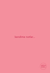 Kendime Notlar (Pembe Defter)