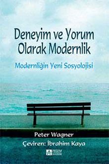 Deneyim ve Yorum Olarak Modernlik & Modernliğin Yeni Sosyolojisi