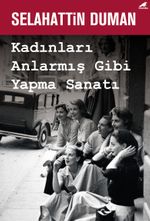 Kadınları Anlarmış Gibi Yapma Sanatı 