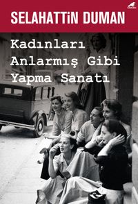 Kadınları Anlarmış Gibi Yapma Sanatı 