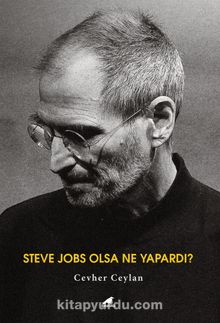 Steve Jobs Olsa Ne Yapardı? 