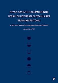 Niyazi Sayın'ın Taksimlerinde İcrayı Oluşturan Elemanların Transkripsiyonu & Niyazi Sayın: A Detailed Transcription of His Taksims