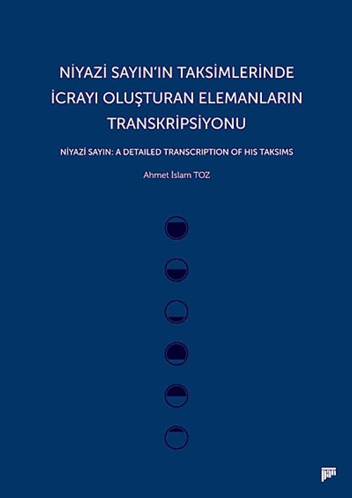 Niyazi Sayın'ın Taksimlerinde İcrayı Oluşturan Elemanların Transkripsiyonu & Niyazi Sayın: A Detailed Transcription of His Taksims