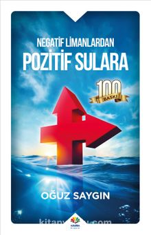 Negatif Limanlardan Pozitif Sulara - Oğuz Saygın