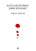 Kuğular Ölürken Şarkı Söylemez